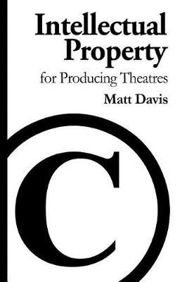 Book cover for Intellectual Property for Producing Theatres