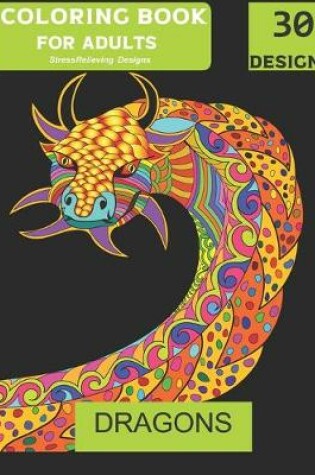 Cover of Dragons Adult Colouring Book Stress Relieving Designs 30 Designs