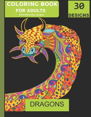 Book cover for Dragons Adult Colouring Book Stress Relieving Designs 30 Designs