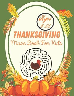 Book cover for Thanksgiving Maze Book For Kids Ages 4-12