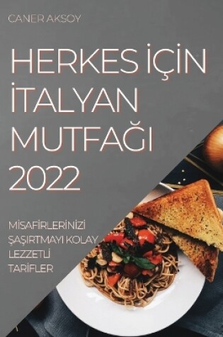 Cover of Herkes &#304;ç&#304;n &#304;talyan Mutfa&#286;i 2022