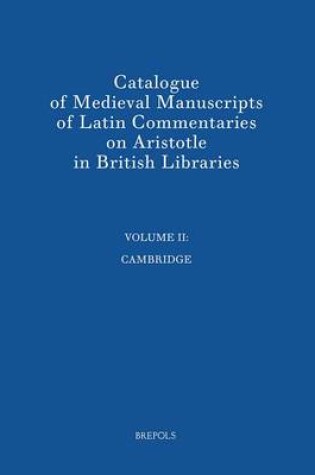 Cover of Catalogue of Medieval Manuscripts of Latin Commentaries on Aristotle in British Libraries