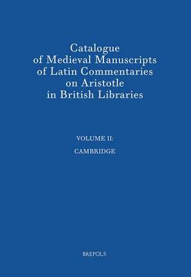 Book cover for Catalogue of Medieval Manuscripts of Latin Commentaries on Aristotle in British Libraries