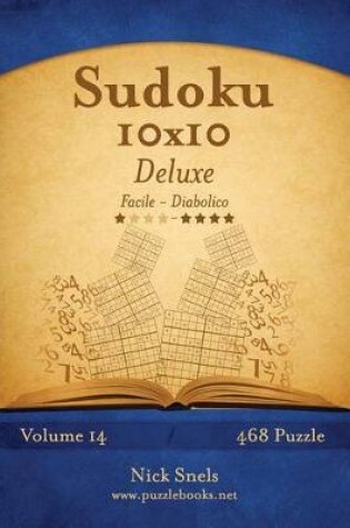 Cover of Sudoku 10x10 Deluxe - Da Facile a Diabolico - Volume 14 - 468 Puzzle