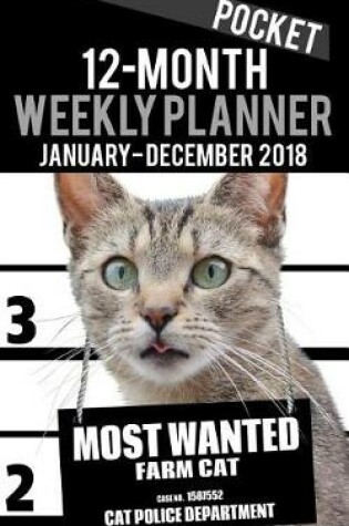 Cover of 2018 Pocket Weekly Planner - Most Wanted Farm Cat