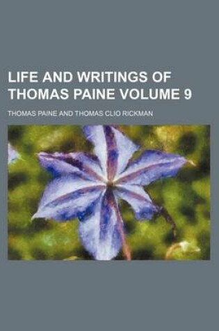 Cover of Life and Writings of Thomas Paine Volume 9