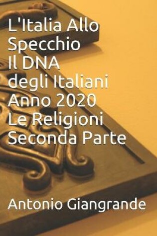 Cover of L'Italia Allo Specchio Il DNA degli Italiani Anno 2020 Le Religioni Seconda Parte