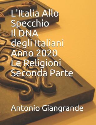 Cover of L'Italia Allo Specchio Il DNA degli Italiani Anno 2020 Le Religioni Seconda Parte