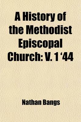 Book cover for A History of the Methodist Episcopal Church (Volume 1); V. 1 '44