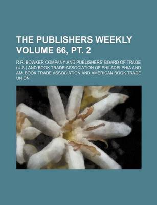 Book cover for The Publishers Weekly Volume 66, PT. 2