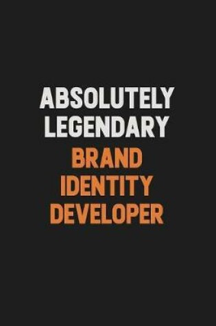 Cover of Absolutely Legendary Brand Identity Developer