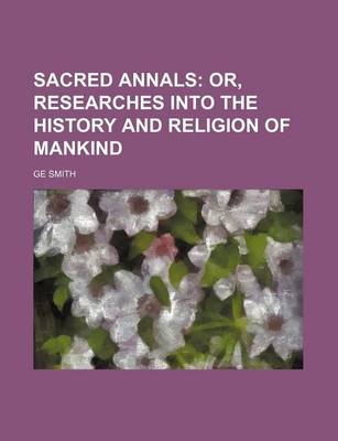 Book cover for Sacred Annals; Or, Researches Into the History and Religion of Mankind