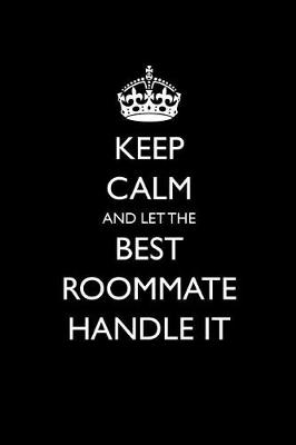 Book cover for Keep Calm and Let the Best Roommate Handle It