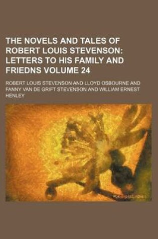 Cover of The Novels and Tales of Robert Louis Stevenson Volume 24; Letters to His Family and Friedns