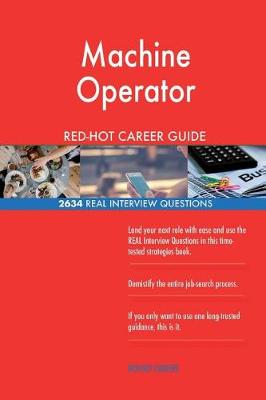 Book cover for Machine Operator Red-Hot Career Guide; 2634 Real Interview Questions