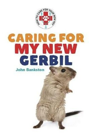 Cover of Caring for My New Gerbil