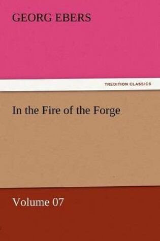 Cover of In the Fire of the Forge - Volume 07