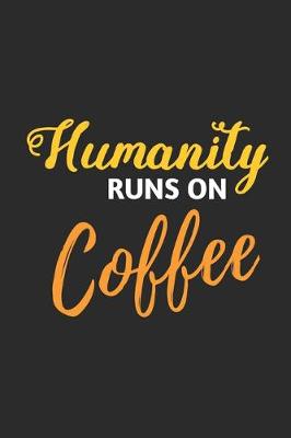 Book cover for Humanity Runs On Coffee