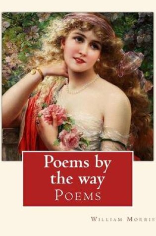 Cover of Poems by the way, By William Morris
