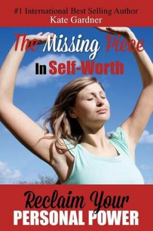 Cover of The Missing Piece in Self-Worth
