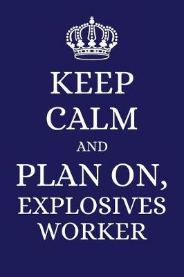 Book cover for Keep Calm and Plan on Explosives Worker
