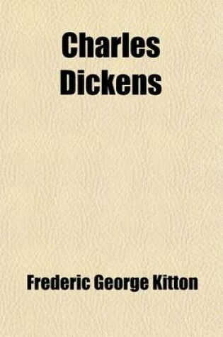 Cover of Charles Dickens (Volume 1); His Life, Writings, and Personality