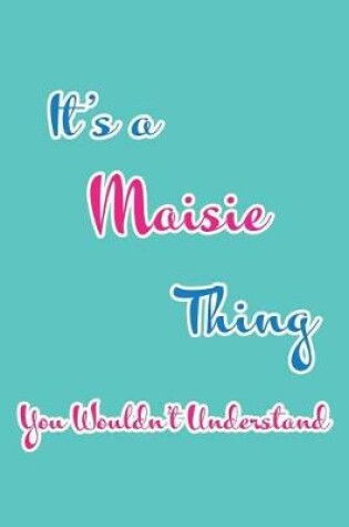 Cover of It's a Maisie Thing You Wouldn't Understand