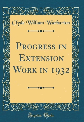 Book cover for Progress in Extension Work in 1932 (Classic Reprint)