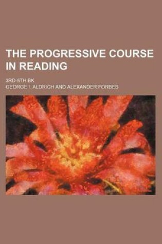 Cover of The Progressive Course in Reading (Volume 2); 3rd-5th Bk