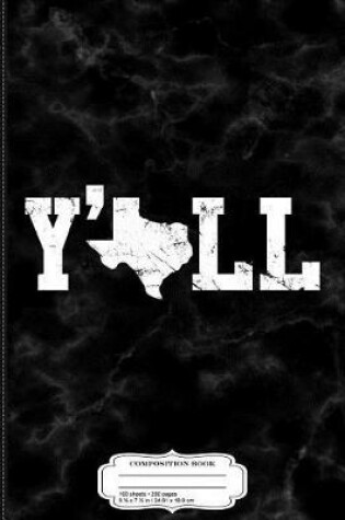 Cover of Texas Y'All Southern Pride Composition Notebook