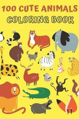 Cover of 100 Cute Animals Coloring Book