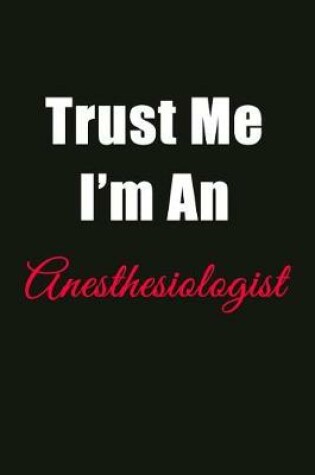 Cover of Trust Me I'm an Anesthesiologist