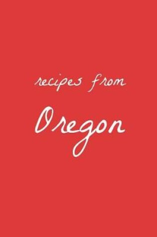 Cover of Recipes from Oregon