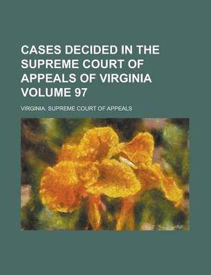 Book cover for Cases Decided in the Supreme Court of Appeals of Virginia Volume 97