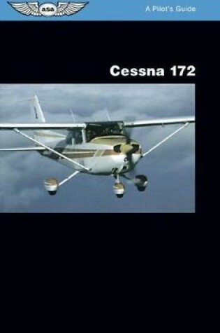 Cover of Cessna 172: A Pilot's Guide