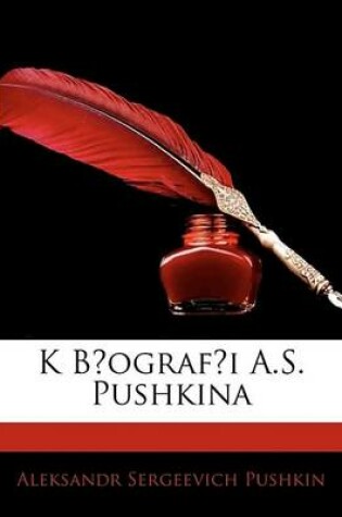 Cover of K Bografi A.S. Pushkina