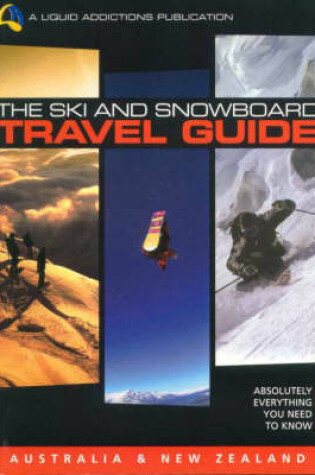 Cover of The Ski and Snowboard Travel Guide - Australia/New Zealand