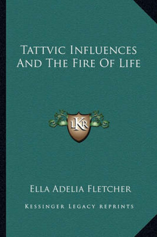 Cover of Tattvic Influences and the Fire of Life