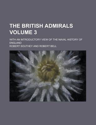 Book cover for The British Admirals; With an Introductory View of the Naval History of England Volume 3