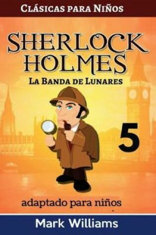 Cover of Sherlock Holmes adaptado para niños - La Banda de Lunares