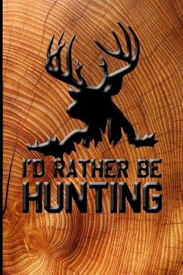 Book cover for I'd Rather Be Hunting