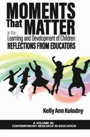 Cover of Moments that Matter in the Learning and Development of Children