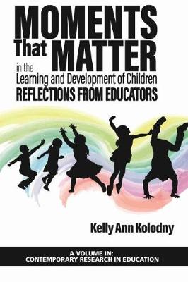 Cover of Moments that Matter in the Learning and Development of Children