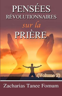 Book cover for Pensées Révolutionnaires Sur La Prière (Volume 2)
