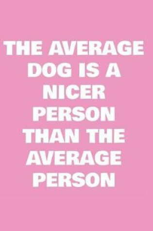 Cover of The average dog is a nicer person than the average person