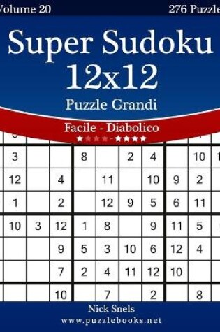 Cover of Super Sudoku 12x12 Puzzle Grandi - Da Facile a Diabolico - Volume 20 - 276 Puzzle