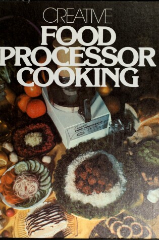 Cover of Creative Food Processor Cooking