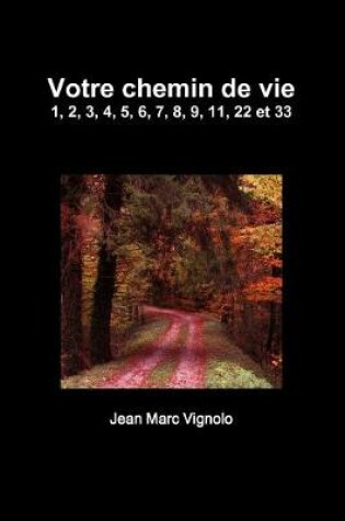 Cover of Votre chemin de vie 1, 2, 3, 4, 5, 6, 7, 8, 9, 11, 22 et 33