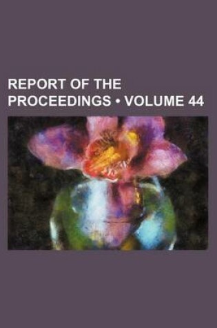 Cover of Report of the Proceedings (Volume 44)