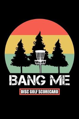 Book cover for Bang Me Disc Golf Scorecard